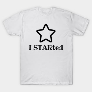 I STARted Funny stargazer quote perfect gift T-Shirt